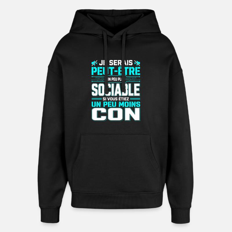Je Serais Peut-Être Plus Sociable - Sweat à capuche unisexe Stanley/Stella Oversized - noir