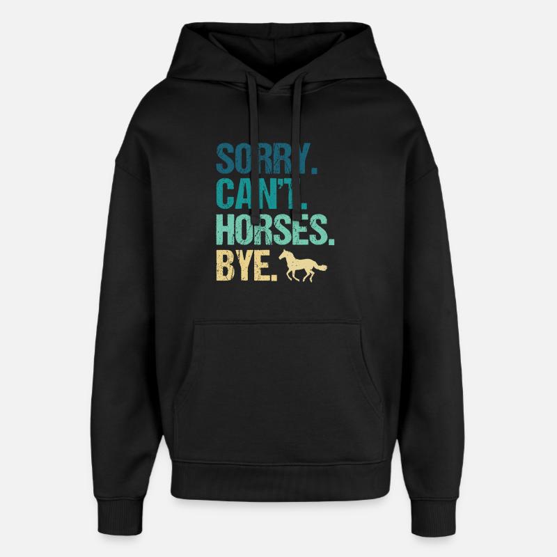 Sorry Can’t Horses Bye - Oversized Unisex Hoodie von Stanley/Stella - Schwarz