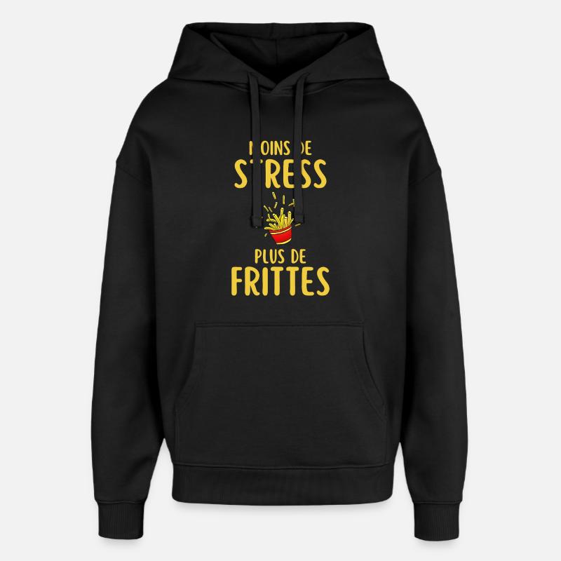 Moins de Stress Plus de Frites - Sweat à capuche unisexe Stanley/Stella Oversized - noir