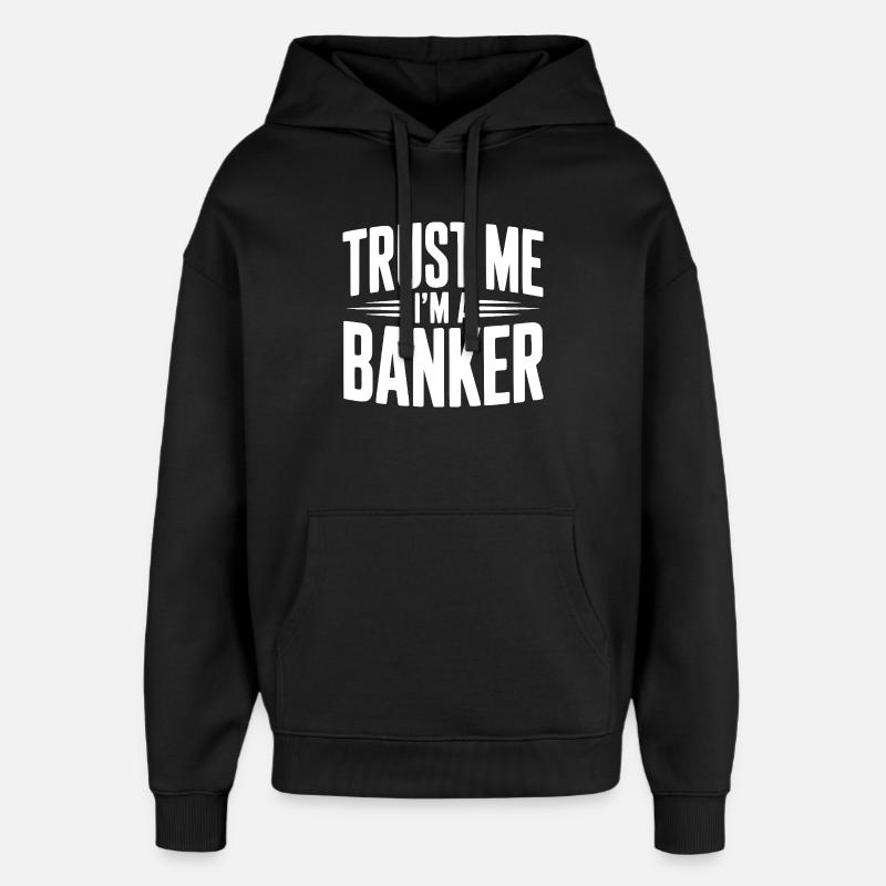 Crois-moi, je suis banquier - Sweat à capuche unisexe Stanley/Stella Oversized - noir
