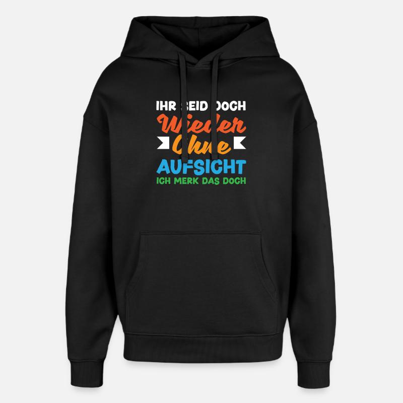Again without supervision – sarcasm - Oversized Unisex Hoodie by Stanley/Stella - black