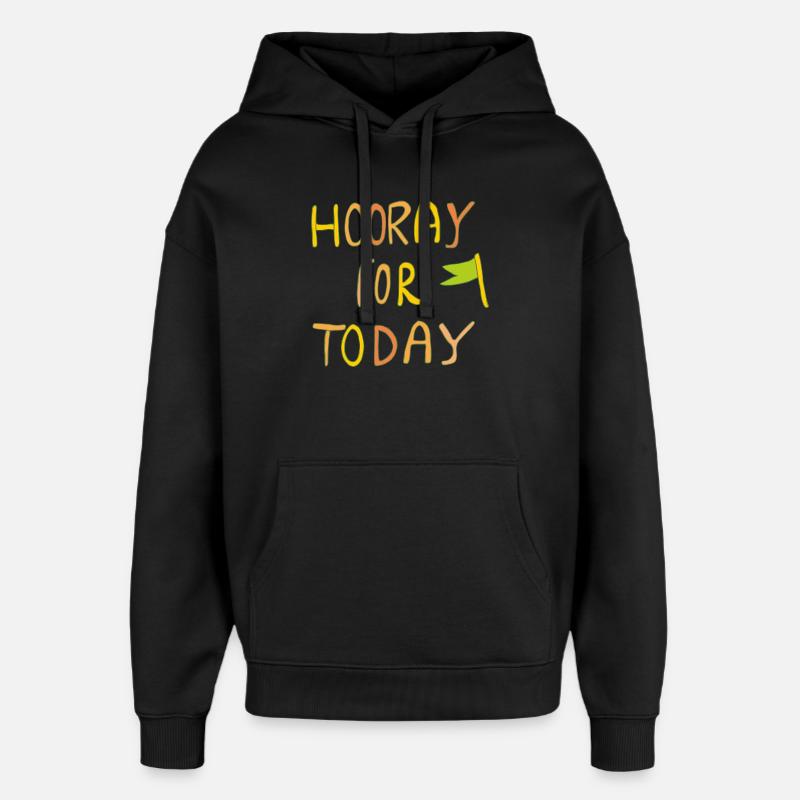 Hourra pour aujourd’hui - Sweat à capuche unisexe Stanley/Stella Oversized - noir