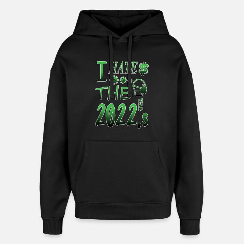 I hate 2022 - Oversized Unisex Hoodie by Stanley/Stella - black