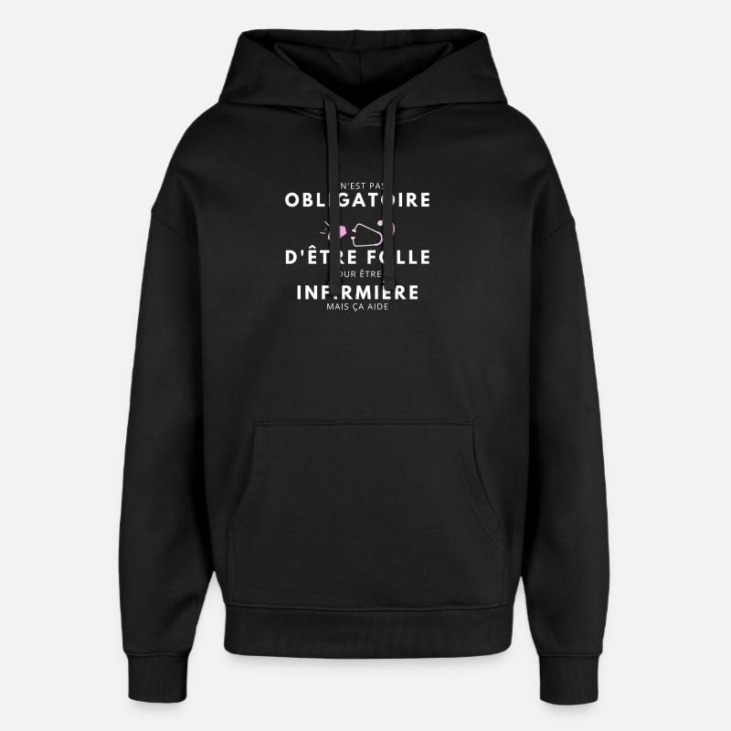 folle et infirmière / humour infirmière - Sweat à capuche unisexe Stanley/Stella Oversized - noir