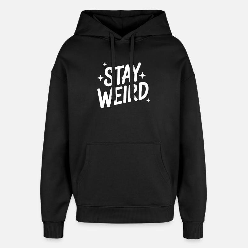 Stay Weird Funny Saying Introvert - Oversized Unisex Hoodie by Stanley/Stella - black