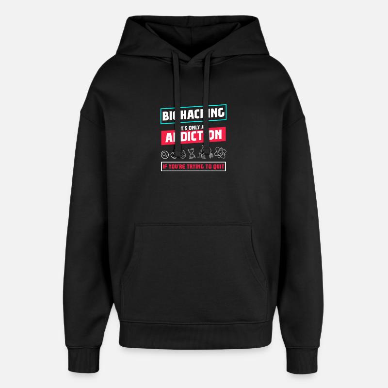 Biohacking it's only an Addiction - Oversized Unisex Hoodie by Stanley/Stella - black