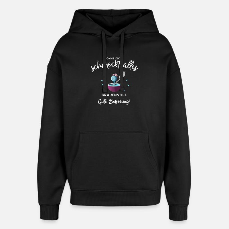 Gute Besserung ! Ohne dich schmeckts grauenvoll - Oversized Unisex Hoodie von Stanley/Stella - Schwarz