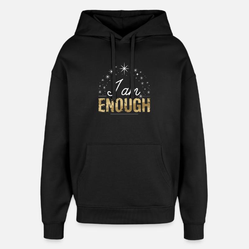  I Am Enough Selbstliebe Spruch Motivation - Oversized Unisex Hoodie von Stanley/Stella - Schwarz