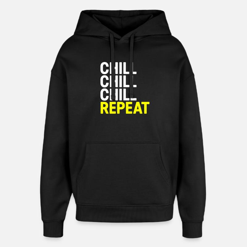 Chill Chill Chill Repeat - Sweat à capuche unisexe Stanley/Stella Oversized - noir