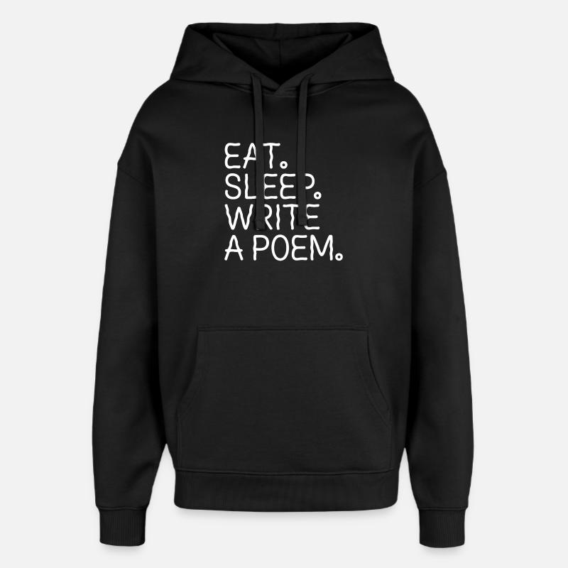 Eat Sleep Write A Poem - Oversized Unisex Hoodie by Stanley/Stella - black