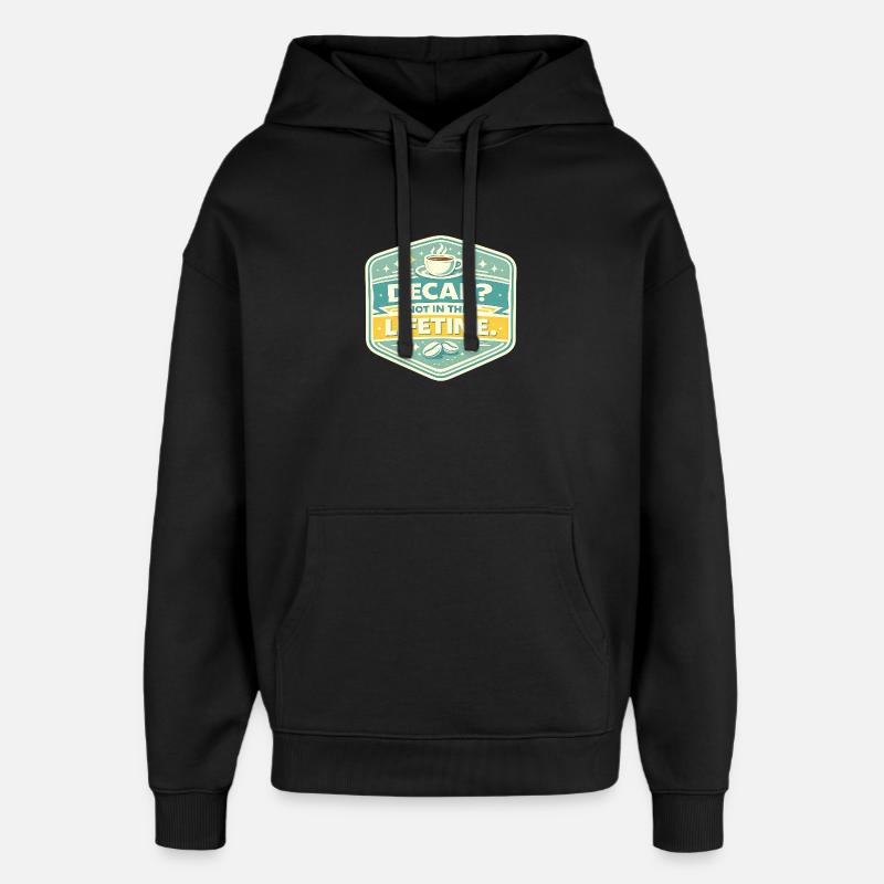 Decaf? No – Lifetime Coffee Badge - Oversized Unisex Hoodie by Stanley/Stella - black