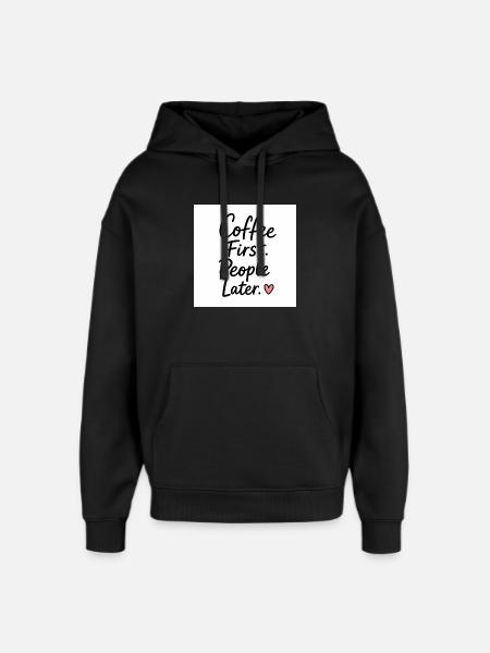 Coffee First People Later Heart Quote - Oversized Unisex Hoodie by Stanley/Stella - black