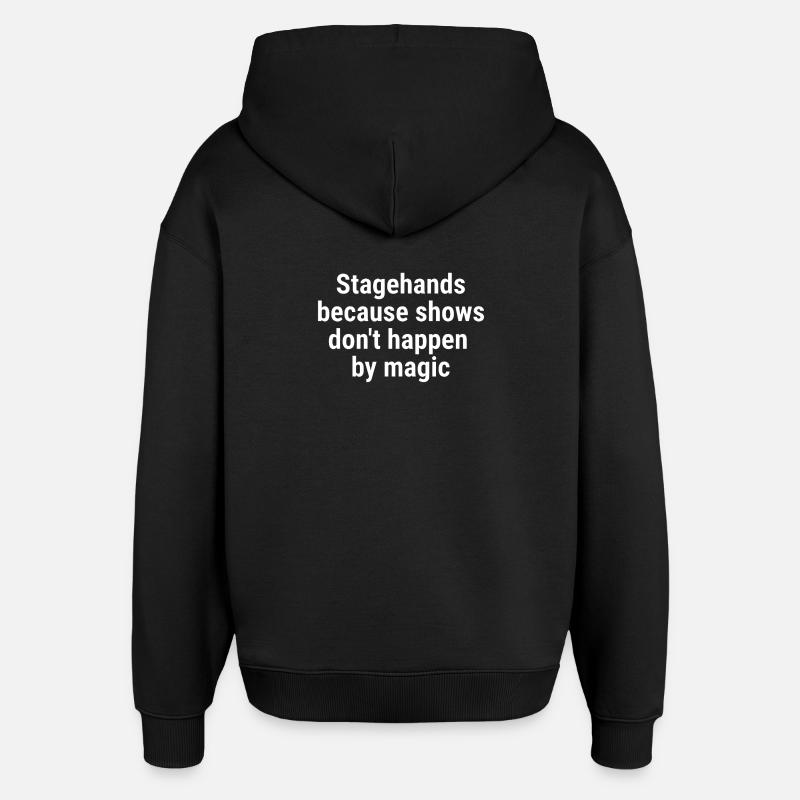 Stagehands because shows dont happen magic White - Oversized Unisex Hoodie by Stanley/Stella - black