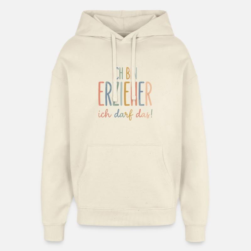 Ich bin erzieher ich darf das - Oversized Unisex Hoodie von Stanley/Stella - Natur