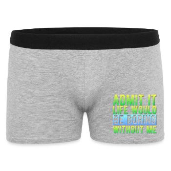 Admit it Life would be boring without me Funny - Men's Boxer Shorts - heather grey - Front