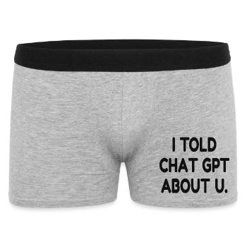 I Told ChatGPT About You – Funny AI Quote - Männer Boxer Shorts - Grau meliert - Vorne