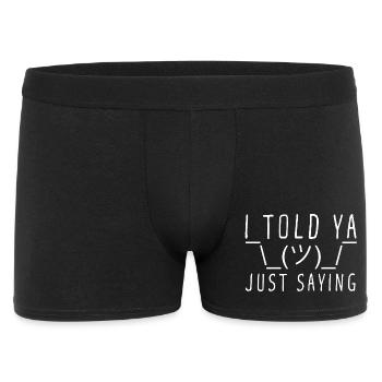 I TOLD YA Just Saying Shrug Geste - Männer Boxer Shorts - Schwarz - Vorne