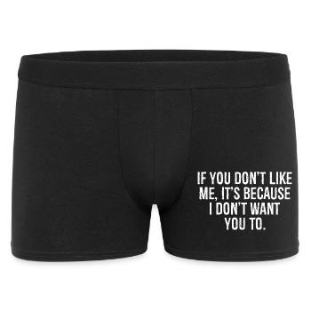 if you don't like me it's because i don't want you - Men's Boxer Shorts - black - Front