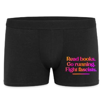 Read books. Go running. Fight fascists. - Männer Boxer Shorts - Schwarz - Vorne