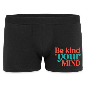 Sei nett zu deinem Verstand - Männer Boxer Shorts - Schwarz - Vorne