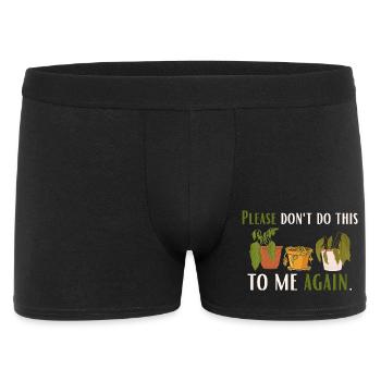 Don't do it to me again – for plant lovers - Men's Boxer Shorts - black - Front