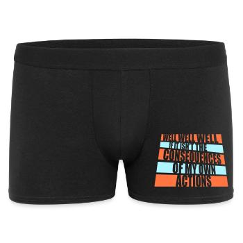 Well Well If Consequences My Own Actions Sarkasmus - Männer Boxer Shorts - Schwarz - Vorne