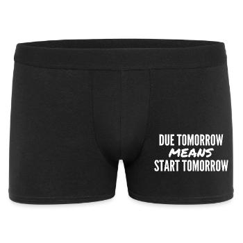Morgen fällig bedeutet morgen starten - Männer Boxer Shorts - Schwarz - Vorne