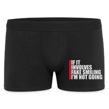If It Involves Fake Smiling I'm Not Going Saying - Men's Boxer Shorts - black - Front