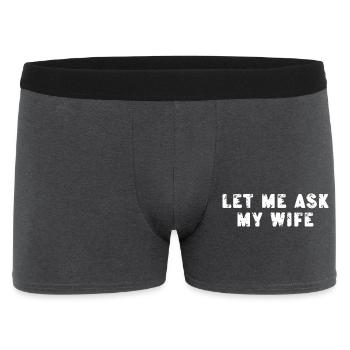 Lass mich meine Frau fragen, sie sagte, keine lustigen Sprüche - Männer Boxer Shorts - Anthrazit - Vorne