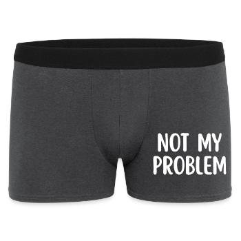 Not My Problem Funny Sarcasm Quote - Men's Boxer Shorts - charcoal grey - Front