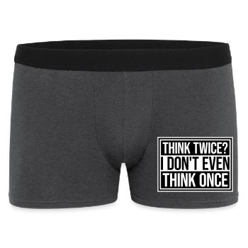 Think Twice? I Don't Even Think Once Lustig Spruch - Men's Boxer Shorts - charcoal grey - Front