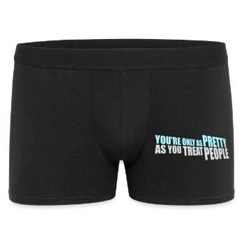 You're Only As Pretty As You Treat People Ehrlich - Männer Boxer Shorts - Schwarz - Vorne
