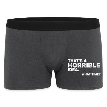 Thats a Horrible Idea What Time Funny Sarcastic - Boxer Homme - charbon - Devant