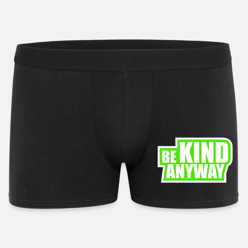 Be Kind Anyway Freundlichkeit Statement Spruch - Männer Boxer Shorts - Schwarz