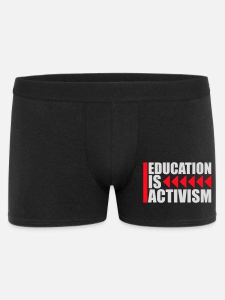 Education Is Activism Bildung Aktivismus Statement - Men's Boxer Shorts - black