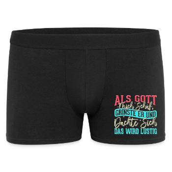 Als Gott mich schuf grinste er - das wird lustig - Männer Boxer Shorts - Schwarz - Vorne