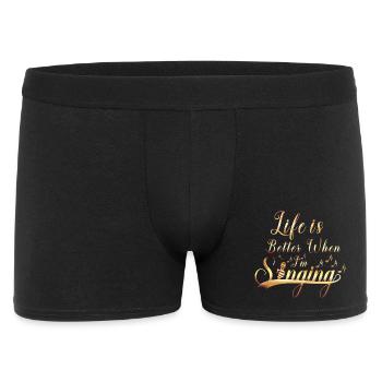 Life Is Better When Singing Quote Art - Männer Boxer Shorts - Schwarz - Vorne