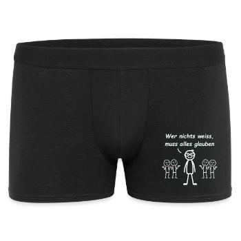 Wer nichts weiss, muss alles glauben - Männer Boxer Shorts - Schwarz - Vorne