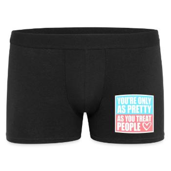 You're Only As Pretty As You Treat People Ehrlich - Männer Boxer Shorts - Schwarz - Vorne