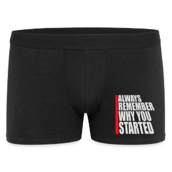 Always Remember Why You Started Motivation Saying - Men's Boxer Shorts - black - Front