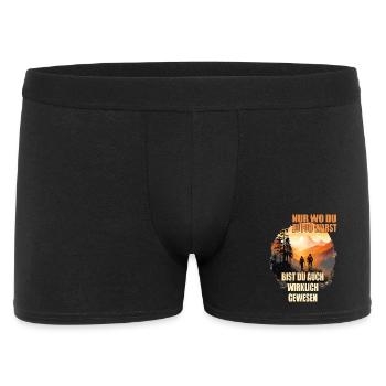 Nur wo du zu Fuß warst bist du auch wirklich ... - Männer Boxer Shorts - Schwarz - Vorne