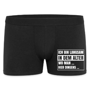 Ich bin langsam in dem Alter wo man hier dingens - Männer Boxer Shorts - Schwarz - Vorne
