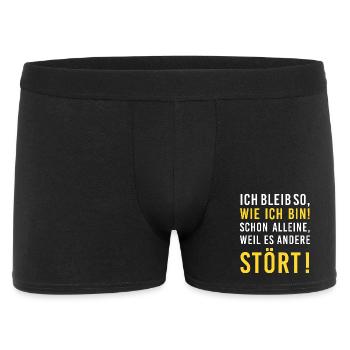 Ich bleib so, wie ich bin! Stört, lustiger Spruch - Männer Boxer Shorts - Schwarz - Vorne