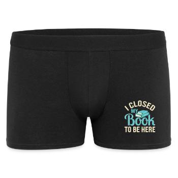 Closed My Book To Be Here Funny Reading Lover - Men's Boxer Shorts - black - Front