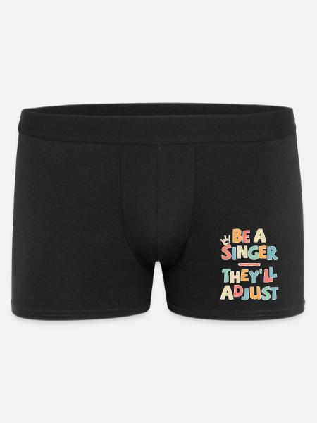 Be a Singer. They’ll adjust - Männer Boxer Shorts - Schwarz