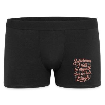 Sometimes I Talk to Myself Then Laugh - Men's Boxer Shorts - black - Front