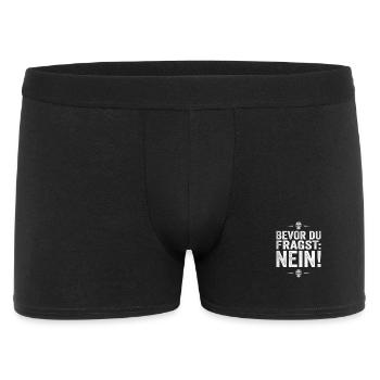 BEVOR DU FRAGST: NEIN! - Männer Boxer Shorts - Schwarz - Vorne