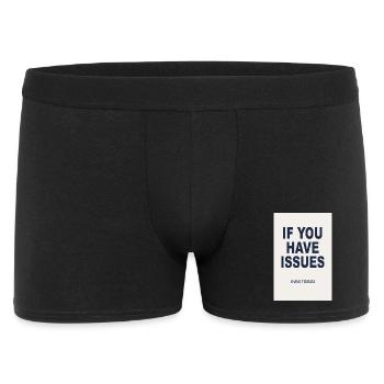 If You Have Issues - Humor Poster - Men's Boxer Shorts - black - Front