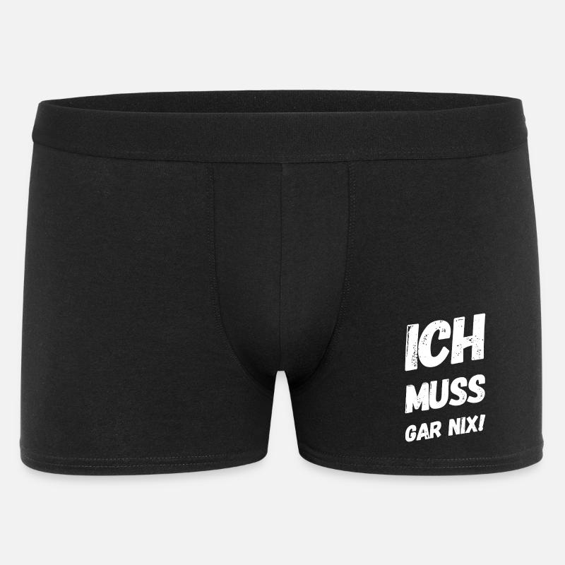 Ich muss gar nix! Fun Spruch - Männer Boxer Shorts - Schwarz