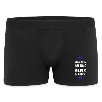 Lass mal an uns selber glauben - Männer Boxer Shorts - Schwarz - Vorne
